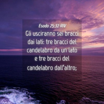 Picture 04 - Esodo 25:32 RIV - Gli usciranno sei bracci dai lati: tre bracci del - Bible Verse Picture