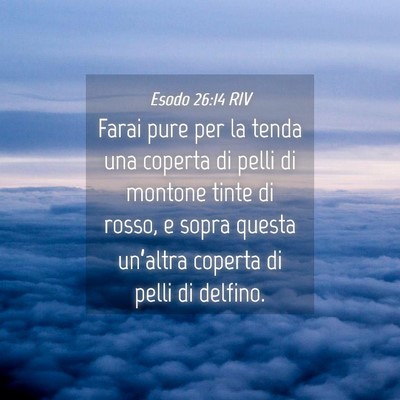 Picture 04 - Esodo 26:14 RIV - Farai pure per la tenda una coperta di pelli di - Bible Verse Picture