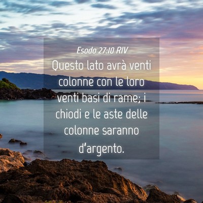 Picture 04 - Esodo 27:10 RIV - Questo lato avrà venti colonne con le loro venti - Bible Verse Picture