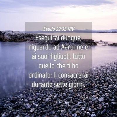 Picture 04 - Esodo 29:35 RIV - Eseguirai dunque, riguardo ad Aaronne e ai suoi - Bible Verse Picture