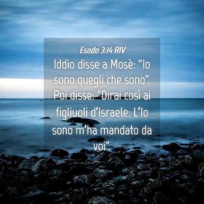 Picture 04 - Esodo 3:14 RIV - Iddio disse a Mosè: “Io sono quegli che - Bible Verse Picture