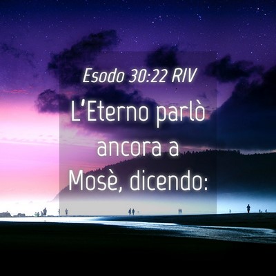 Picture 04 - Esodo 30:22 RIV - L’Eterno parlò ancora a Mosè, - Bible Verse Picture