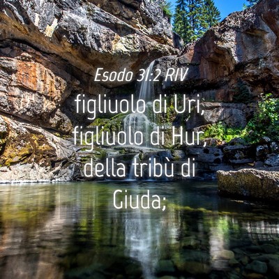 Picture 04 - Esodo 31:2 RIV - figliuolo di Uri, figliuolo di Hur, della tribù - Bible Verse Picture