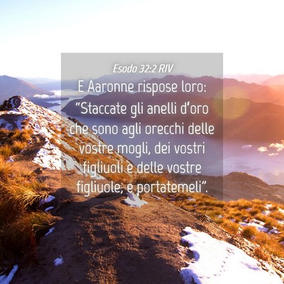 Picture 04 - Esodo 32:2 RIV - E Aaronne rispose loro: “Staccate gli anelli - Bible Verse Picture