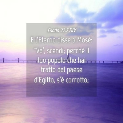 Picture 04 - Esodo 32:7 RIV - E l’Eterno disse a Mosè: “Va’, scendi; - Bible Verse Picture