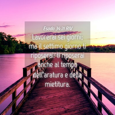 Picture 04 - Esodo 34:21 RIV - Lavorerai sei giorni; ma il settimo giorno ti - Bible Verse Picture