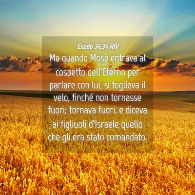 Picture 04 - Esodo 34:34 RIV - Ma quando Mosè entrava al cospetto dell’Eterno - Bible Verse Picture