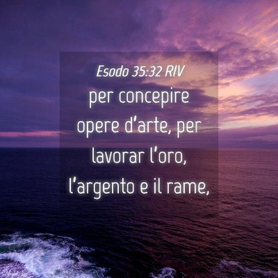 Picture 04 - Esodo 35:32 RIV - per concepire opere d’arte, per lavorar - Bible Verse Picture