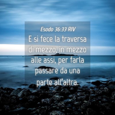 Picture 04 - Esodo 36:33 RIV - E si fece la traversa di mezzo, in mezzo alle - Bible Verse Picture