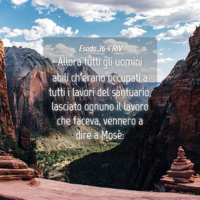 Picture 04 - Esodo 36:4 RIV - Allora tutti gli uomini abili ch’erano occupati - Bible Verse Picture