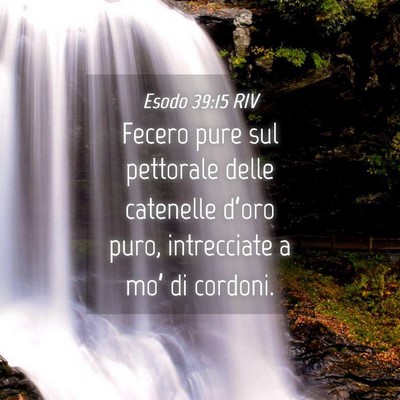 Picture 04 - Esodo 39:15 RIV - Fecero pure sul pettorale delle catenelle d’oro - Bible Verse Picture
