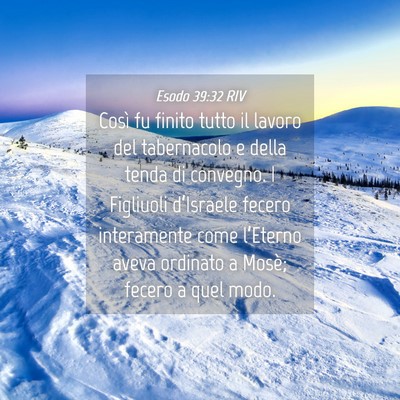 Picture 04 - Esodo 39:32 RIV - Così fu finito tutto il lavoro del tabernacolo e - Bible Verse Picture