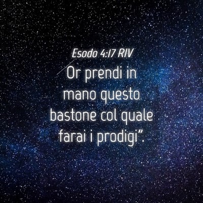 Picture 04 - Esodo 4:17 RIV - Or prendi in mano questo bastone col quale farai - Bible Verse Picture
