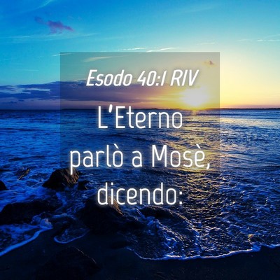 Picture 04 - Esodo 40:1 RIV - L’Eterno parlò a Mosè, - Bible Verse Picture
