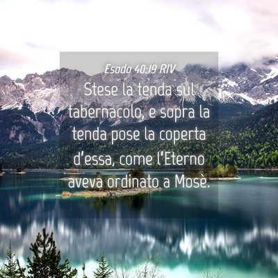 Picture 04 - Esodo 40:19 RIV - Stese la tenda sul tabernacolo, e sopra la tenda - Bible Verse Picture