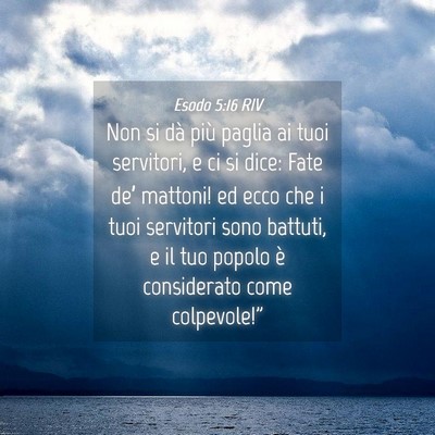 Picture 04 - Esodo 5:16 RIV - Non si dà più paglia ai tuoi servitori, e ci si - Bible Verse Picture