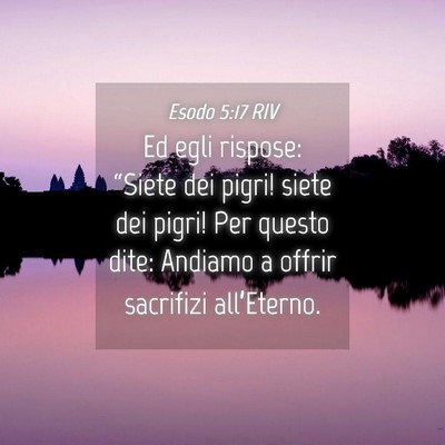 Picture 04 - Esodo 5:17 RIV - Ed egli rispose: “Siete dei pigri! siete dei - Bible Verse Picture