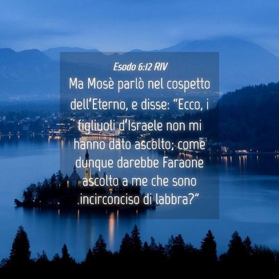 Picture 04 - Esodo 6:12 RIV - Ma Mosè parlò nel cospetto dell’Eterno, e - Bible Verse Picture