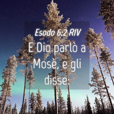 Picture 04 - Esodo 6:2 RIV - E Dio parlò a Mosè, e gli - Bible Verse Picture