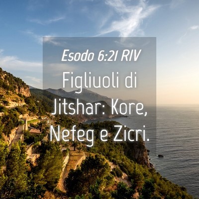 Picture 04 - Esodo 6:21 RIV - Figliuoli di Jitshar: Kore, Nefeg e - Bible Verse Picture
