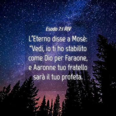 Picture 04 - Esodo 7:1 RIV - L’Eterno disse a Mosè: “Vedi, io ti ho - Bible Verse Picture