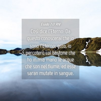 Picture 04 - Esodo 7:17 RIV - Così dice l’Eterno: Da questo conoscerai che - Bible Verse Picture