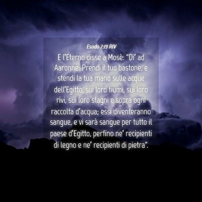 Picture 04 - Esodo 7:19 RIV - E l’Eterno disse a Mosè: “Di’ ad Aaronne: - Bible Verse Picture