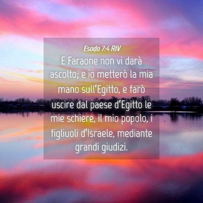 Picture 04 - Esodo 7:4 RIV - E Faraone non vi darà ascolto; e io metterò la - Bible Verse Picture