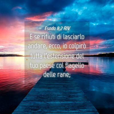 Picture 04 - Esodo 8:2 RIV - E se rifiuti di lasciarlo andare, ecco, io - Bible Verse Picture