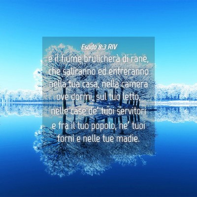 Picture 04 - Esodo 8:3 RIV - e il fiume brulicherà di rane, che saliranno ed - Bible Verse Picture