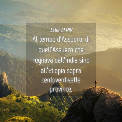 Picture 04 - Ester 1:1 RIV - Al tempo d’Assuero, di quell’Assuero che - Bible Verse Picture