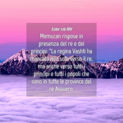 Picture 04 - Ester 1:16 RIV - Memucan rispose in presenza del re e dei - Bible Verse Picture