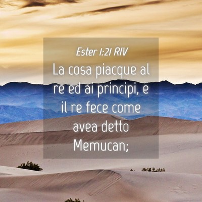 Picture 04 - Ester 1:21 RIV - La cosa piacque al re ed ai principi, e il re - Bible Verse Picture