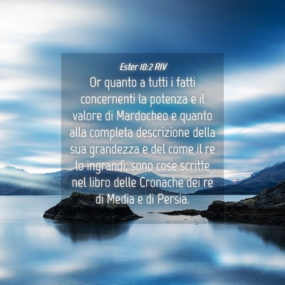 Picture 04 - Ester 10:2 RIV - Or quanto a tutti i fatti concernenti la potenza - Bible Verse Picture