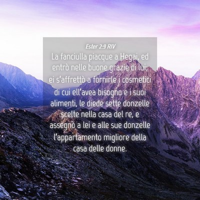 Picture 04 - Ester 2:9 RIV - La fanciulla piacque a Hegai, ed entrò nelle - Bible Verse Picture