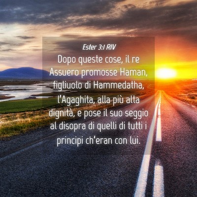 Picture 04 - Ester 3:1 RIV - Dopo queste cose, il re Assuero promosse Haman, - Bible Verse Picture