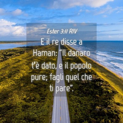 Picture 04 - Ester 3:11 RIV - E il re disse a Haman: “Il danaro t’è dato, - Bible Verse Picture