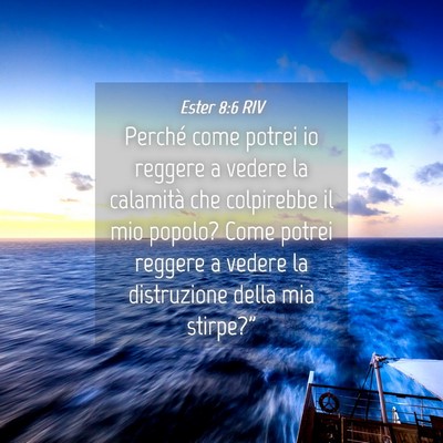 Picture 04 - Ester 8:6 RIV - Perché come potrei io reggere a vedere la - Bible Verse Picture