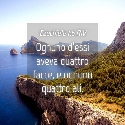 Picture 04 - Ezechiele 1:6 RIV - Ognuno d’essi aveva quattro facce, e ognuno - Bible Verse Picture
