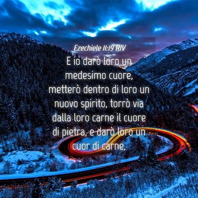 Picture 04 - Ezechiele 11:19 RIV - E io darò loro un medesimo cuore, metterò - Bible Verse Picture