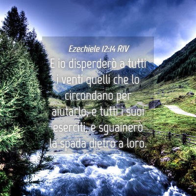 Picture 04 - Ezechiele 12:14 RIV - E io disperderò a tutti i venti quelli che lo - Bible Verse Picture