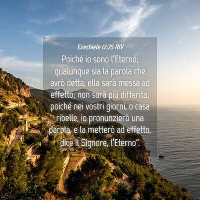 Picture 04 - Ezechiele 12:25 RIV - Poiché io sono l’Eterno; qualunque sia la - Bible Verse Picture