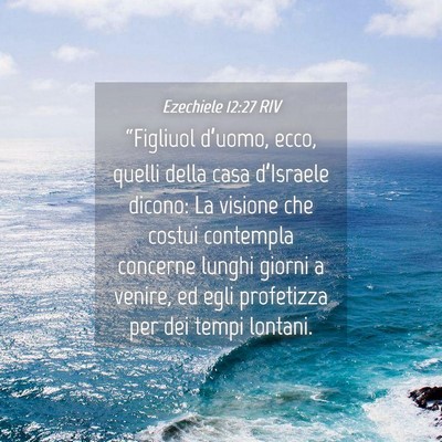 Picture 04 - Ezechiele 12:27 RIV - “Figliuol d’uomo, ecco, quelli della casa - Bible Verse Picture