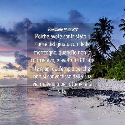Picture 04 - Ezechiele 13:22 RIV - Poiché avete contristato il cuore del giusto con - Bible Verse Picture
