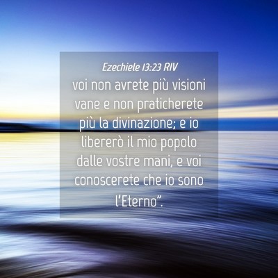 Picture 04 - Ezechiele 13:23 RIV - voi non avrete più visioni vane e non - Bible Verse Picture