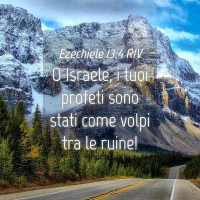 Picture 04 - Ezechiele 13:4 RIV - O Israele, i tuoi profeti sono stati come volpi - Bible Verse Picture