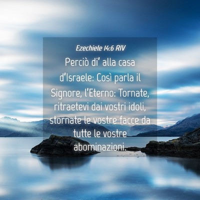 Picture 04 - Ezechiele 14:6 RIV - Perciò di’ alla casa d’Israele: Così parla - Bible Verse Picture
