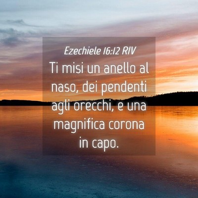 Picture 04 - Ezechiele 16:12 RIV - Ti misi un anello al naso, dei pendenti agli - Bible Verse Picture
