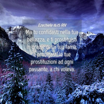 Picture 04 - Ezechiele 16:15 RIV - Ma tu confidasti nella tua bellezza, e ti - Bible Verse Picture