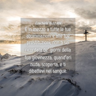 Picture 04 - Ezechiele 16:22 RIV - E in mezzo a tutte le tue abominazioni e alle tue - Bible Verse Picture